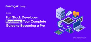 Full Stack Developer Roadmap: Your Complete Guide to Becoming a Pro